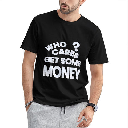 Inkmay Casual Cotton T-shirt Who Cares Get Some Money Unisex T-shirtEverydaySeries Premium T-Shirt