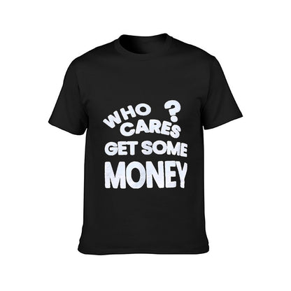 Inkmay Casual Cotton T-shirt Who Cares Get Some Money Unisex T-shirtEverydaySeries Premium T-Shirt
